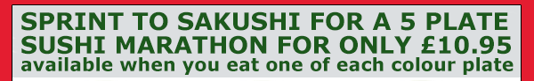 Sprint to Sakushi for a 5 plate sushi marathon for only &pound;10.95
